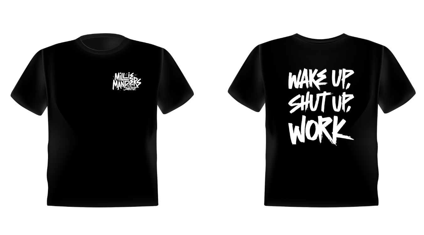 Wake Up, Shut Up, Work T-Shirt