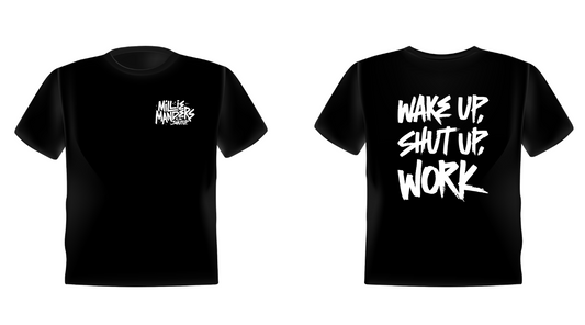 Wake Up, Shut Up, Work T-Shirt PREORDER